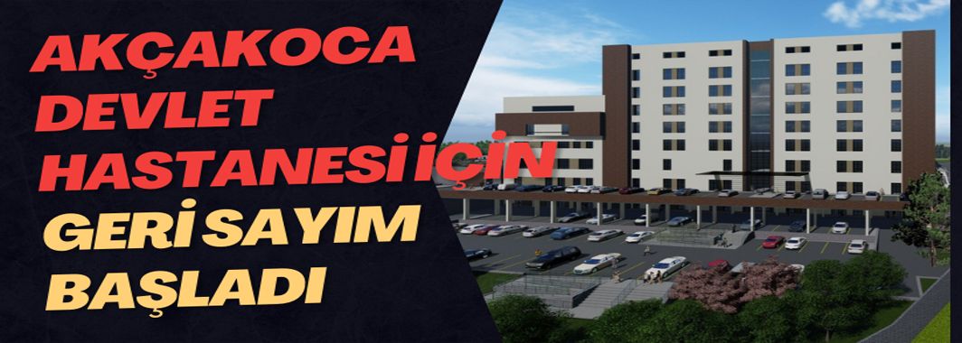 Akçakoca Devlet Hastanesi İçin Geri Sayım Başladı