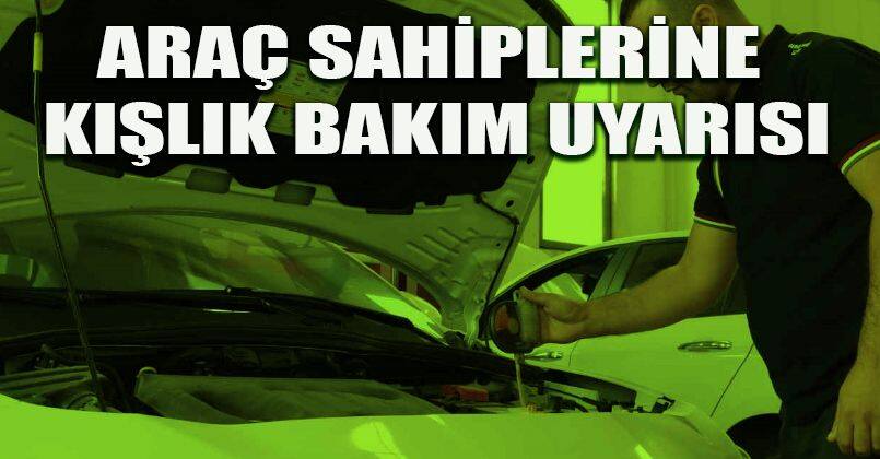 Araç sahiplerine kışlık bakım uyarısı