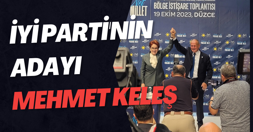 İYİ Parti'nin Adayı Mehmet Keleş