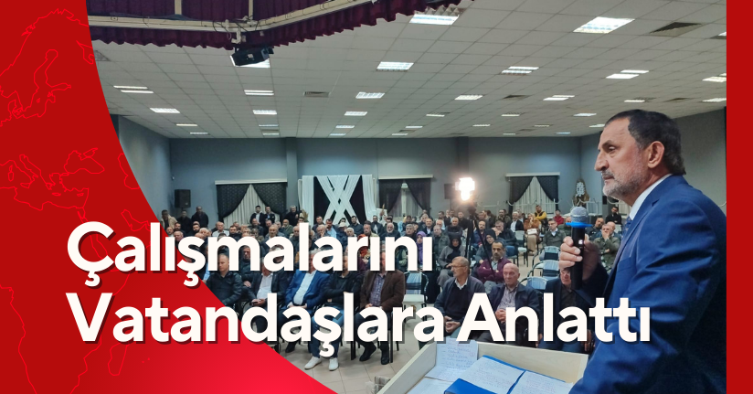 Çalışmalarını Vatandaşlara Anlattı