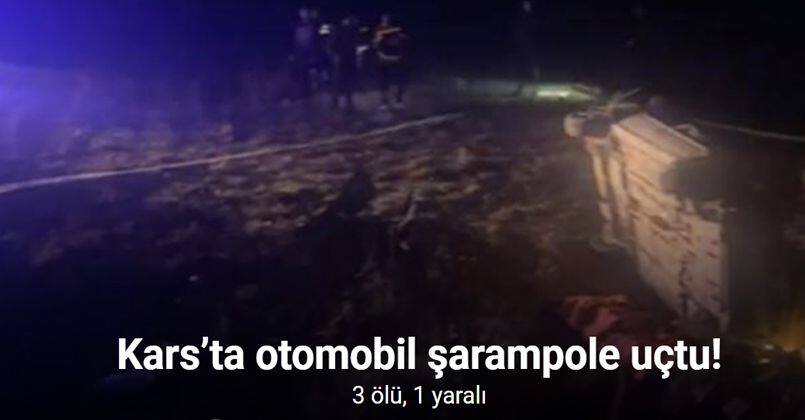 Kars’ta otomobil şarampole uçtu: 3 ölü, 1 yaralı