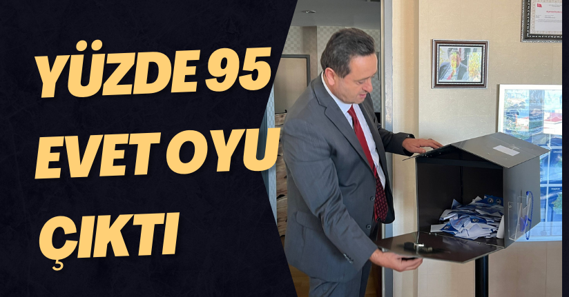 Yüzde 95 Evet Oyu Çıktı