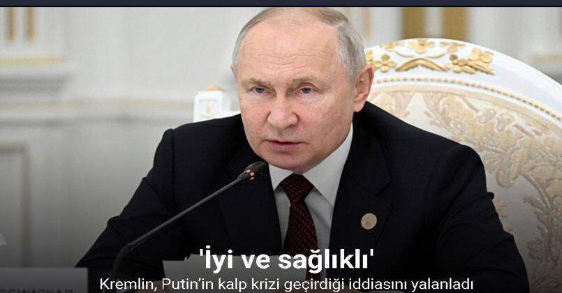 Kremlin, Putin’in kalp krizi geçirdiği iddiasını yalanladı