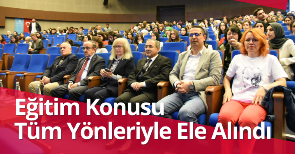 Eğitim Konusu Tüm Yönleriyle Ele Alındı