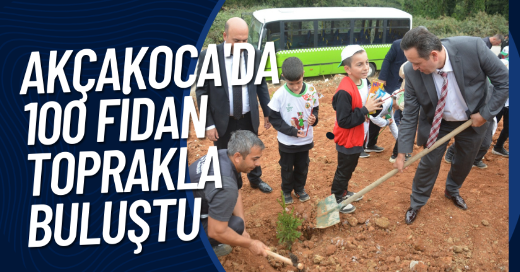 Akçakoca'da 100 Fidan Toprakla Buluştu