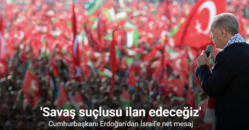 Cumhurbaşkanı Erdoğan'dan İsrail'e net mesaj: 'İsrail'i savaş suçlusu ilan edeceğiz'