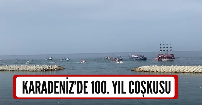 Karadeniz’de 100. yıl coşkusu