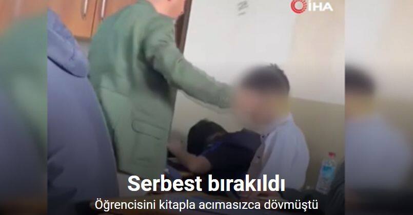 Öğrencisini kitapla acımasızca döven öğretmen serbest bırakıldı