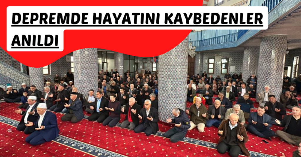 Depremde hayatını kaybedenler anıldı