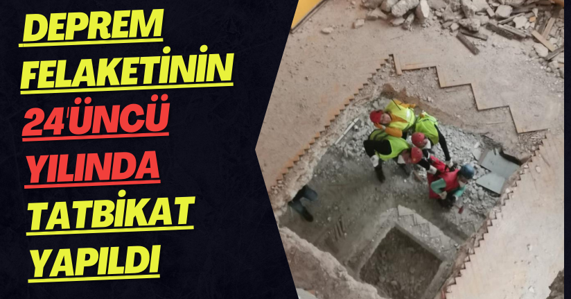 Deprem felaketinin 24'üncü yılında tatbikat yapıldı