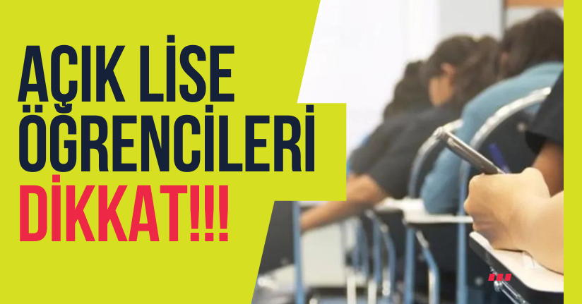Açık Lise Öğrencileri Dikkat