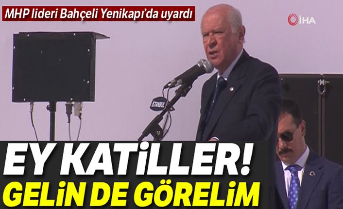 MHP Lideri Bahçeli çok sert çıktı: Gelin de görelim!