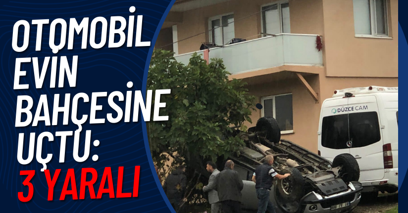 Otomobil Evin Bahçesine Uçtu: 3 Yaralı