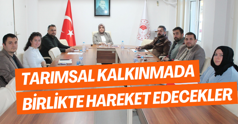 Tarımsal Kalkınmada Birlikte Hareket Edecekler