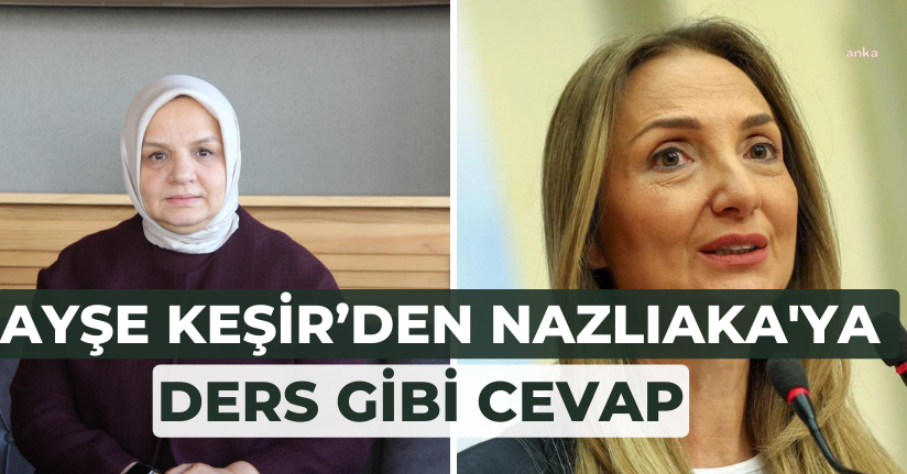 Ayşe Keşir'den ,Nazlıaka'ya Ders Gibi Cevap