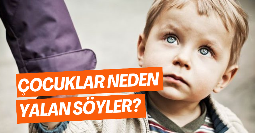 Çocuklar Neden Yalan Söyler? Yalan Söylememesi İçin Ne Yapmalıyız? 