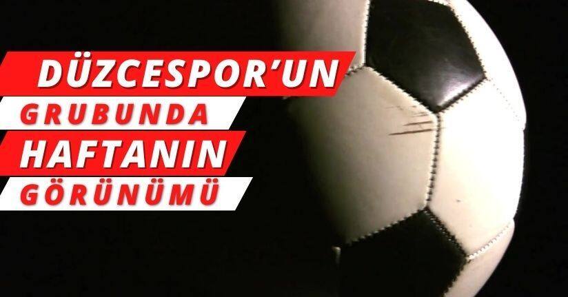 Düzcespor'un Grubunda Haftanın Görünümü