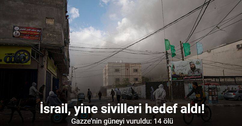 İsrail, Gazze Şeridi’nin güneyini vurdu: 14 ölü
