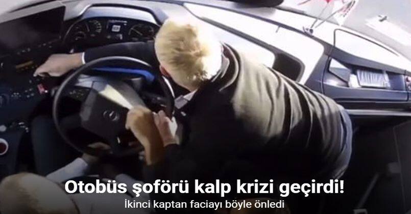 Şoför kalp krizi geçirdi, otobüsü ikinci kaptan durdurdu