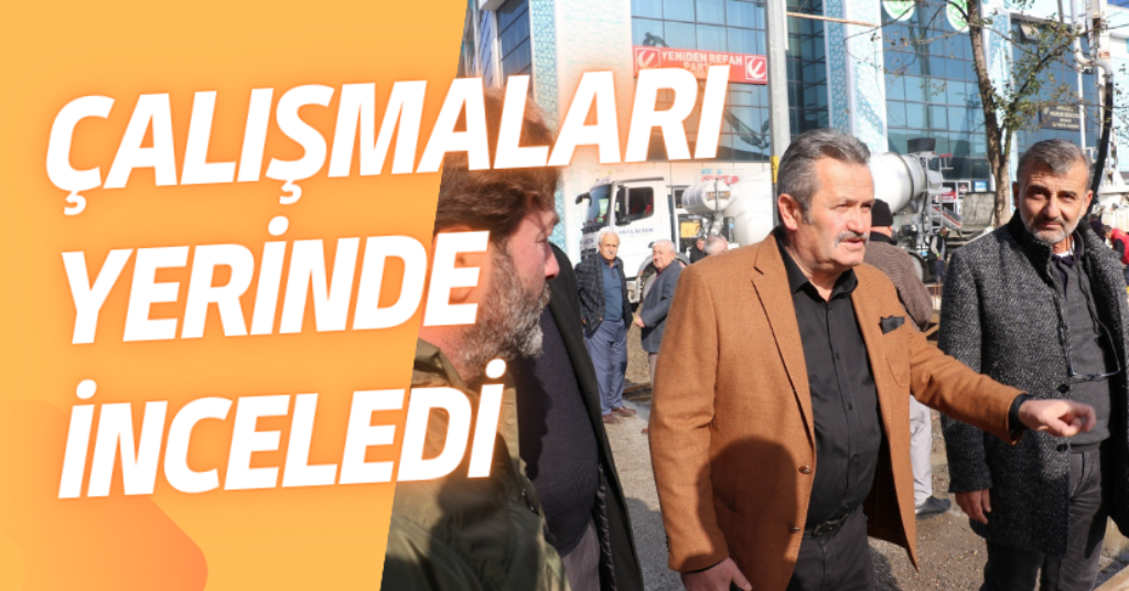 Çalışmaları Yerinde İnceledi