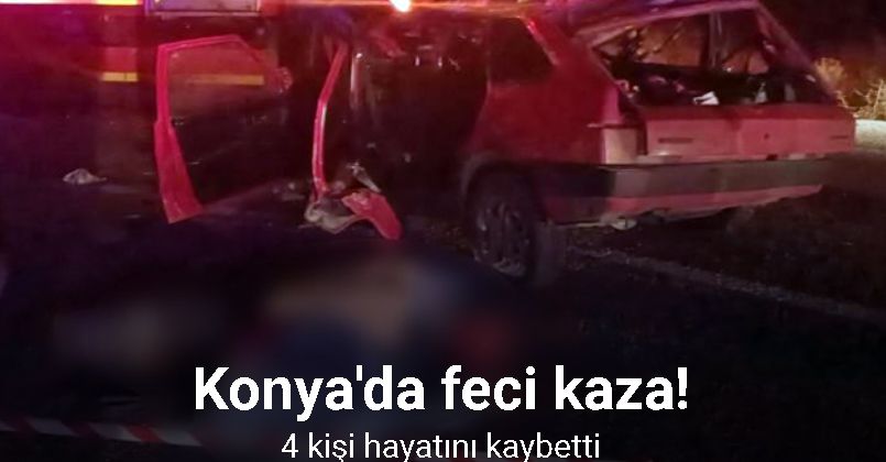 Konya’da otomobil kamyonla çarpıştı, aynı aileden 4 kişi hayatını kaybetti