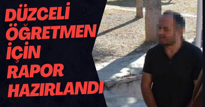 Düzceli Öğretmen İçin Rapor Hazırlandı