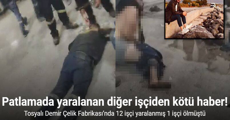 Tosyalı Demir Çelik Fabrikası’nda meydana gelen patlamada ölen işçi sayısı 2’ye yükseldi