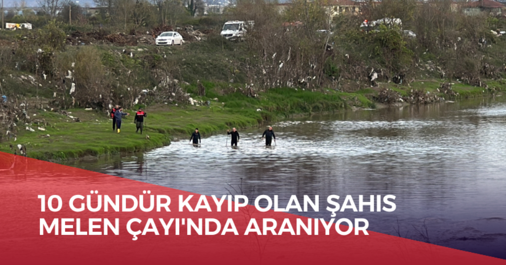 10 Gündür Kayıp Olan Şahıs Melen Çayı'nda Aranıyor