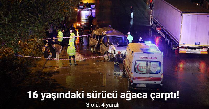 16 yaşındaki sürücünün kullandığı minibüs ağaca çarptı: 3 ölü, 4 yaralı