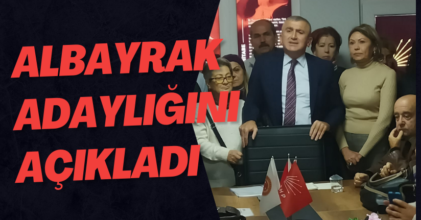 Albayrak Adaylığını Açıkladı