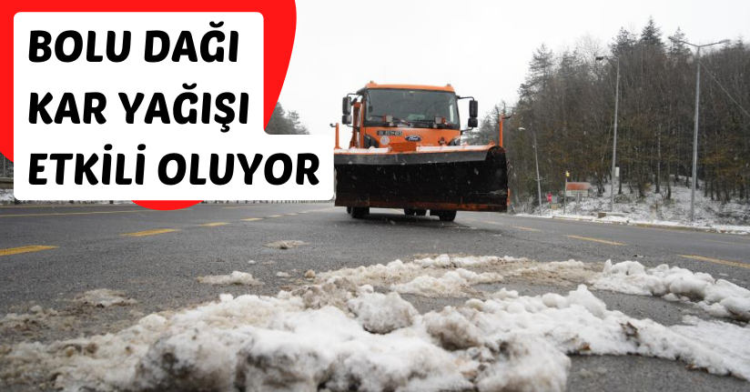 Bolu Dağı geçişinde aralıklarla kar yağışı etkili oluyor