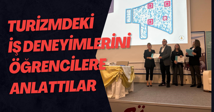 Turizmdeki İş Deneyimlerini Öğrencilere Anlattılar