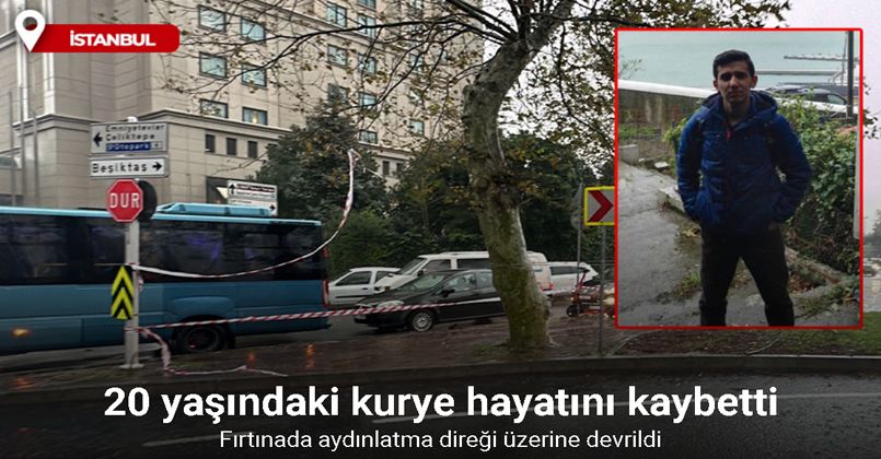 İstanbul’da fırtınada üzerine aydınlatma direği devrilen kurye hayatını kaybetti