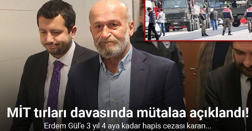 MİT tırları davasında Erdem Gül’e 3 yıl 4 aya kadar hapis talebi