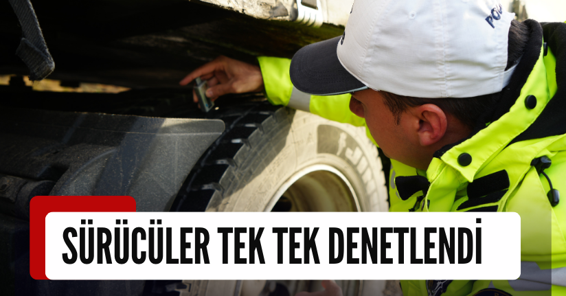 Sürücüler Tek Tek Denetlendi