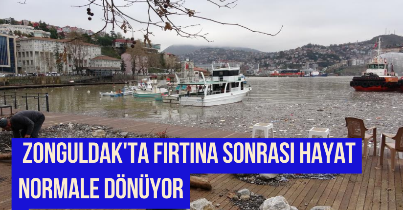 Zonguldak'ta fırtına sonrası hayat normale dönüyor
