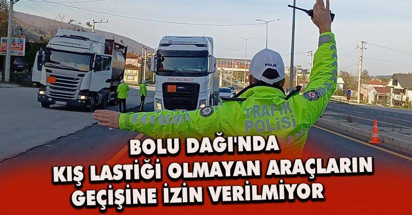 Bolu Dağı'nda kış lastiği olmayan araçların geçişine izin verilmiyor