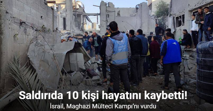 İsrail, Maghazi Mülteci Kampı’nı vurdu: 10 Filistinli hayatını kaybetti