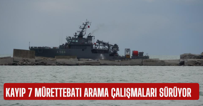 Kayıp 7 mürettebatı arama çalışmaları sürüyor