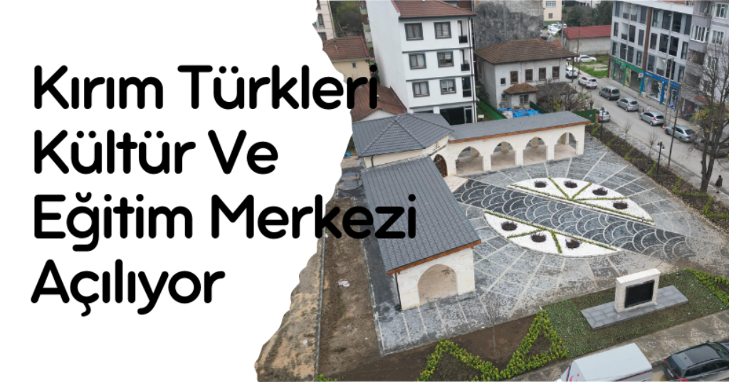Kırım Türkleri Kültür Ve Eğitim Merkezi Açılıyor