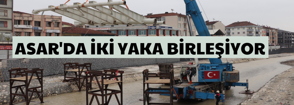Asar’da İki Yaka Birleşiyor