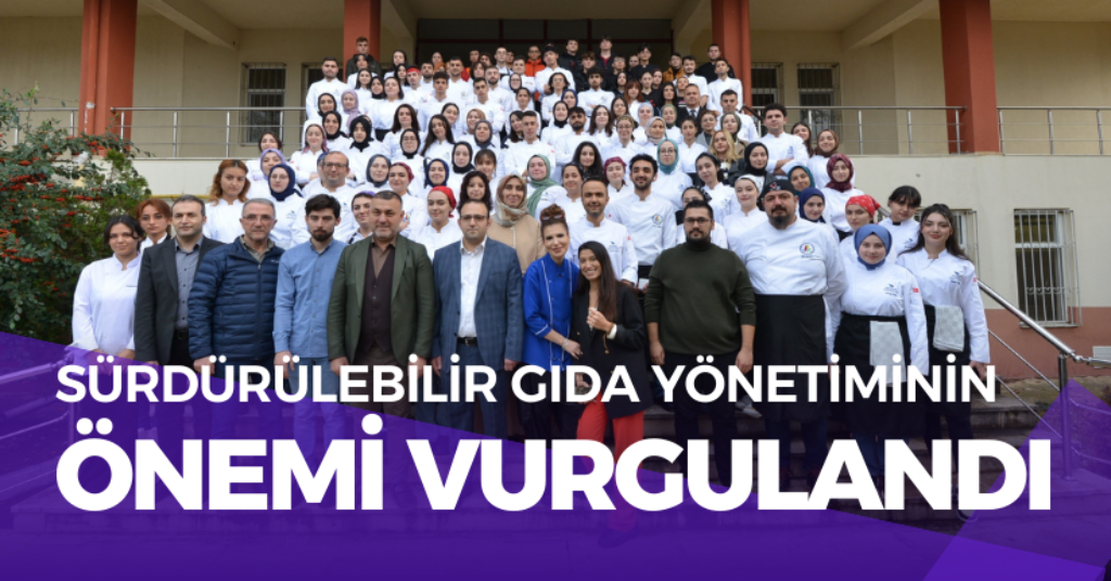 Sürdürülebilir Gıda Yönetiminin Önemi Vurgulandı
