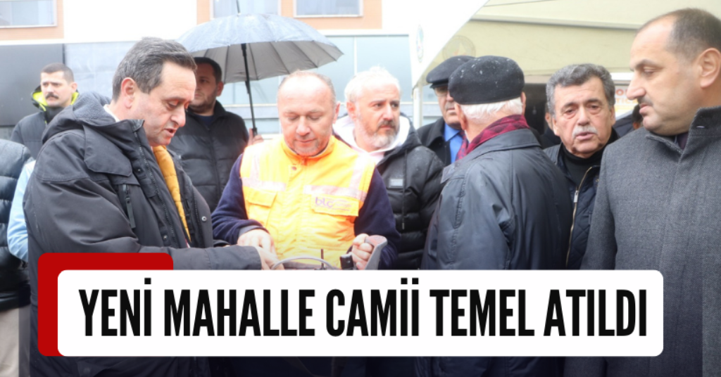 Yeni Mahalle Camii Temel Atıldı