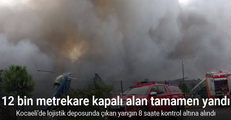 Kocaeli’de lojistik deposunda çıkan yangın 8 saate kontrol altına alındı