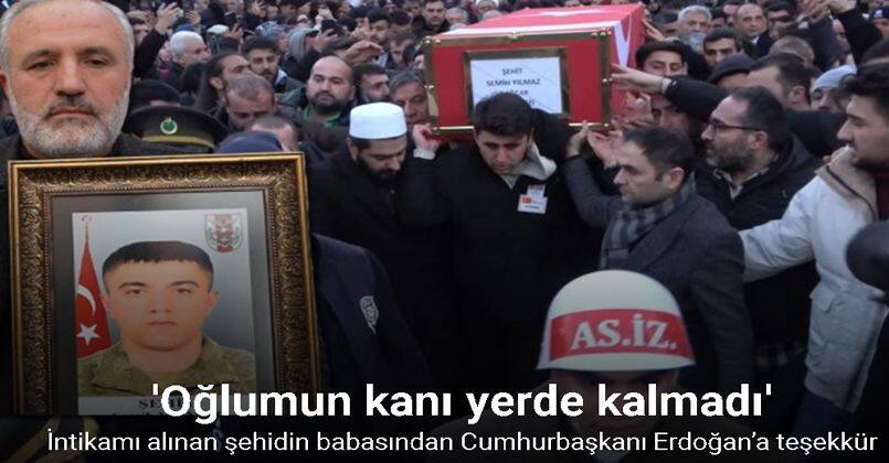 İntikamı alınan şehidin babasından Cumhurbaşkanı Erdoğan’a teşekkür