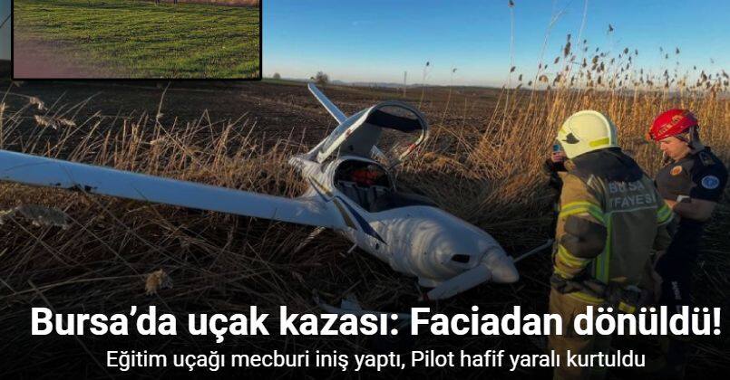 Bursa’da eğitim uçağı mecburi iniş yaptı...Pilot hafif yaralı