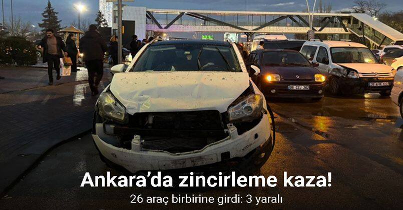 Ankara’da zincirleme kazada 26 araç birbirine girdi: 3 yaralı