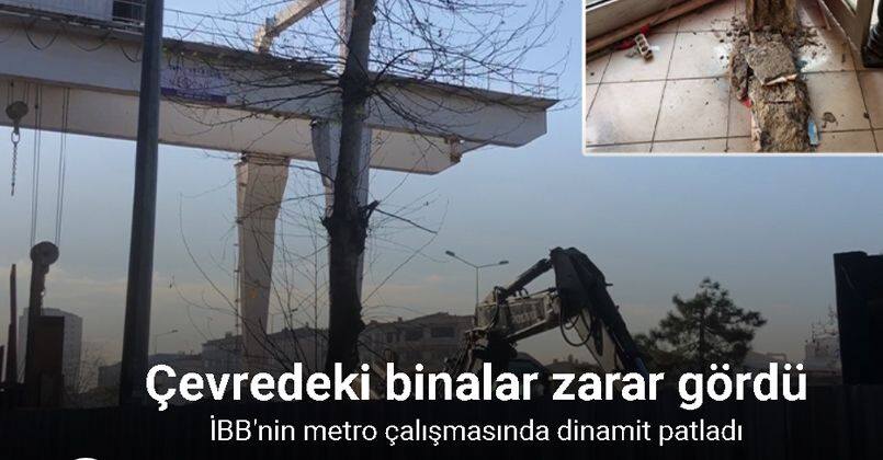 İBB’nin metro çalışmasında dinamit patlaması sonucu çevredeki binalar zarar gördü