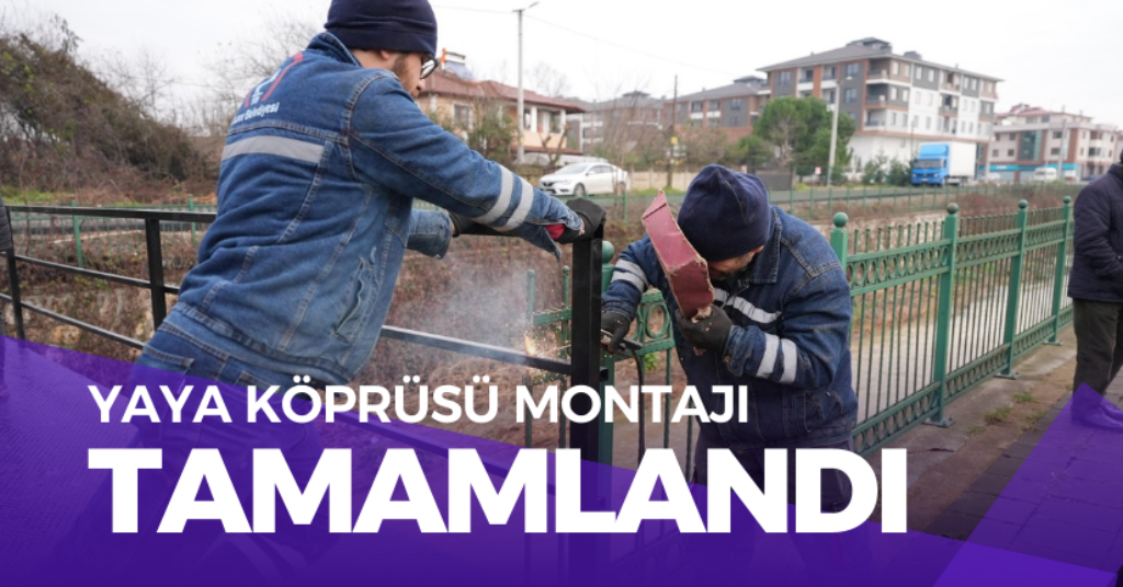 Yaya Köprüsü Montajı Tamamlandı