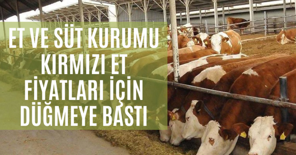 Et ve Süt Kurumu kırmızı et fiyatları için düğmeye bastı
